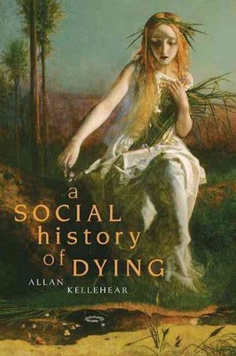 A Social History of Dying by Allan Kellehear: stock image of front cover.