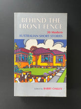 Load image into Gallery viewer, Behind the Front Fence by Barry Oakley: photo of the front cover which shows very minor scuff marks along the edges.