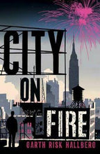 Load image into Gallery viewer, City on Fire by Garth Risk Hallberg: stock image of front cover.