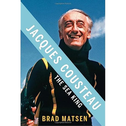 Jacques Cousteau-The Sea King by Brad Matsen: stock image of front cover.