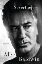 Load image into Gallery viewer, Nevertheless-A Memoir by Alec Baldwin: stock image of front cover.