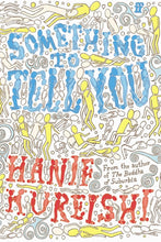 Load image into Gallery viewer, Something To Tell You by Hanif Kureishi: stock image of front cover.