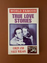 Load image into Gallery viewer, World Famous-True Love Stories by Colin & Sally Wilson: photo of the front cover which shows minor creasing and scratches. and very minor scuff marks.