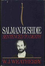 Load image into Gallery viewer, Salman Rushdie: Sentenced to Death by W.J. Weatherby (Hardcover, 1990)