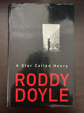 Load image into Gallery viewer, A Star Called Henry by Roddy Doyle (Hardcover, 1999)