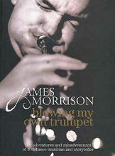 Load image into Gallery viewer, Blowing My Own Trumpet by James Morrison (Paperback, 2006)