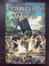 Load image into Gallery viewer, Francisco Goya: A Life by Evan S. Connell (Hardback, 2003) First Edition