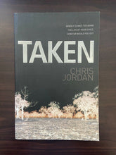 Load image into Gallery viewer, Taken by Chris Jordan (Paperback, 2006)