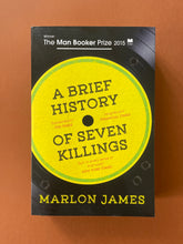 Load image into Gallery viewer, A Brief History of Seven Killings by Marlon James: photo of the front cover which shows very minor (barely visible) scuff marks along the edges.