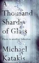 Load image into Gallery viewer, A Thousand Shards of Glass by Michael Katakis: stock image of front cover.