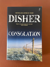 Load image into Gallery viewer, Consolation by Garry Disher: photo of the front cover which shows very minor (barely visible) scuff marks along the edges, and a faint crease running down, parallel to the spine.