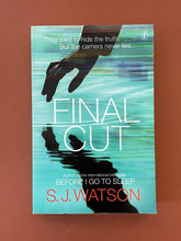 Load image into Gallery viewer, Final Cut by S. J. Watson: photo of the front cover which shows very minor scuff marks along the edges, and obvious creasing across the bottom-half of the cover.