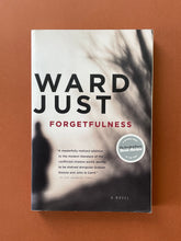 Load image into Gallery viewer, Forgetfulness by Ward Just: photo of the front cover which shows very minor scuff marks along the edges.