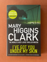 Load image into Gallery viewer, I've Got You Under My Skin by Mary Higgins Clark: photo of the front cover which shows very minor (barely visible) scuff marks along the edges.