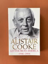 Load image into Gallery viewer, Letter from America 1946-2004 by Alistair Cooke: photo of the front cover which shows very minor (barely visible) scuff marks along the edges.