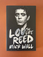 Load image into Gallery viewer, Lou Reed: The Life by Mick Wall: photo of the front cover which shows very minor scuff marks along the edges.