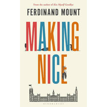 Load image into Gallery viewer, Making Nice by Ferdinand Mount: stock image of front cover.