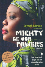 Load image into Gallery viewer, Mighty Be Our Powers by Leymah Gbowee: stock image of front cover.