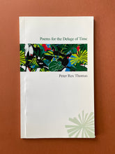 Load image into Gallery viewer, Poems for the Deluge of Time by Peter Rex Thomas: photo of the front cover which shows very minor scuff marks.