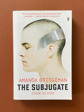 Load image into Gallery viewer, The Subjugate by Amanda Bridgeman: photo of the front cover which shows very minor scuff marks along the edges.