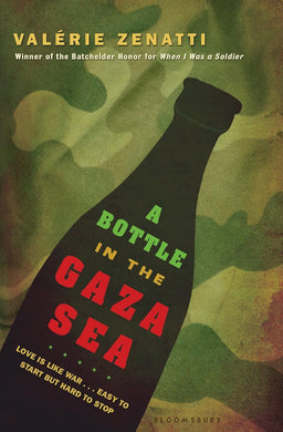 Book cover of 'A Bottle in the Gaza Sea' by Valerie Zenatti with a bottle and camouflage background