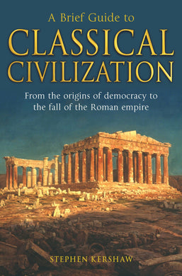 A Brief Guide to Classical Civilization by Stephen Kershaw: stock image of front cover.