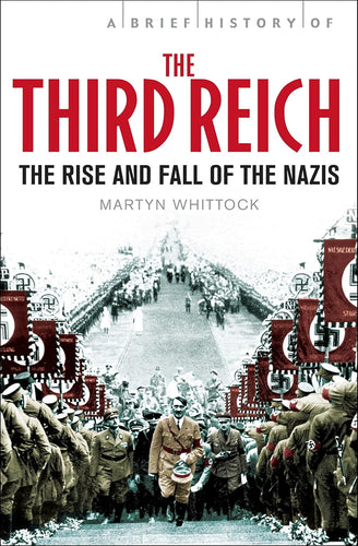 Book cover of 'A Brief History of The Third Reich' by Martyn Whittock with a historical image of soldiers and text.