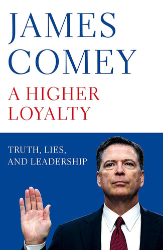 Book cover of 'A Higher Loyalty' by James Comey with a blue background and a man in a suit.