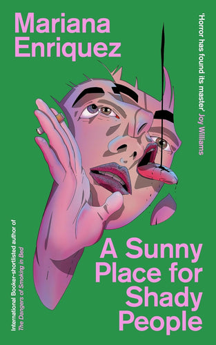 Book cover of 'A Sunny Place for Shady People' by Mariana Enriquez with a stylized face and green background.
