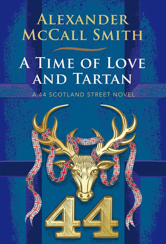 Book cover of 'A Time of Love and Tartan' by Alexander McCall Smith with a gold deer head and tartan ribbons on a blue background.