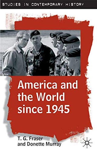 America and the World Since 1945 by T. G. Fraser, & Donette Murray: stock image of front cover.