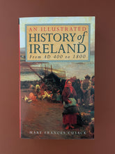 Load image into Gallery viewer, An Illustrated History of Ireland-From AD 400 to 1800 by Mary Frances Cusack: photo of the front cover which shows very minor scuff marks along the edges, and very minor scratching.
