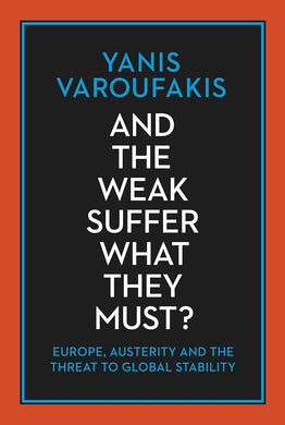 And the Weak Suffer What They Must? by Yanis Varoufakis: stock image of front cover.