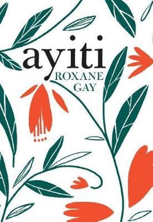 Ayiti by Roxane Gay: stock image of front cover.