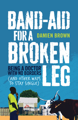 Band-Aid for a Broken Leg by Damien Brown: stock image of front cover.