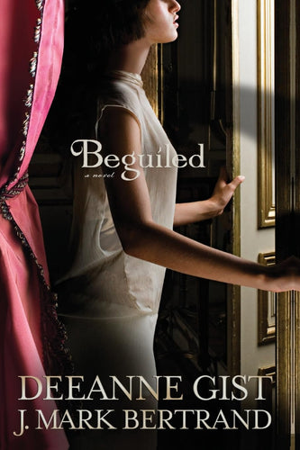 Book cover of 'Beguiled' by Deeanne Gist and J. Mark Bertrand with a woman opening a door.