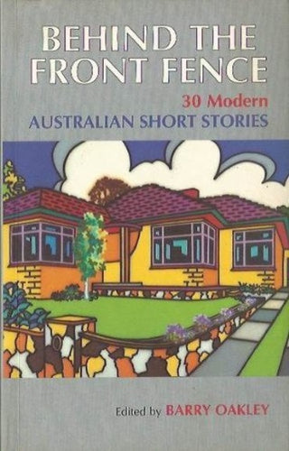 Behind the Front Fence by Barry Oakley: stock image of front cover.