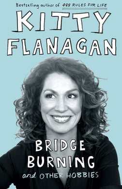 Book cover for 'Bridge Burning and Other Hobbies' by Kitty Flanagan featuring a woman with text.