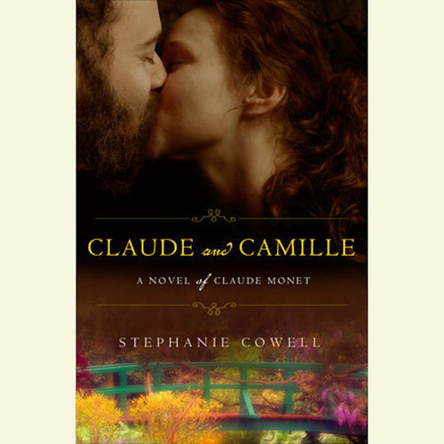 Claude & Camille-A Novel of Monet by Stephanie Cowell: stock image of front cover.