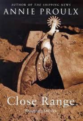 Book cover of 'Close Range' by Annie Proulx featuring a spurs on a horse.