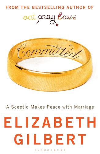 Book cover of 'Committed' by Elizabeth Gilbert with a gold ring on a white background
