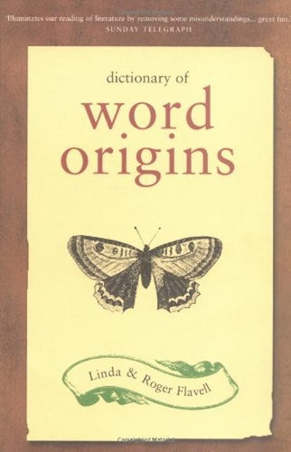 Dictionary of Word Origins by Linda & Roger Flavell: stock image of front cover.