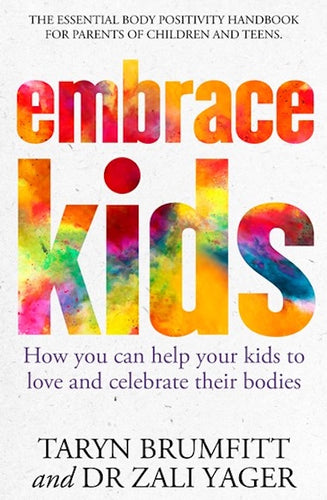 Embrace Kids by Taryn Brumfitt, & Dr Zali Yager: stock image of front cover.