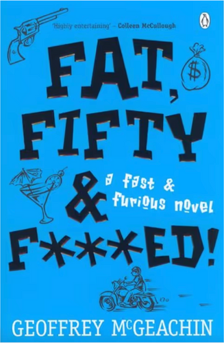 Book cover of 'Fat, Fifty & F***ed!' by Geoffrey McGeachin with illustrations and text on a blue background.