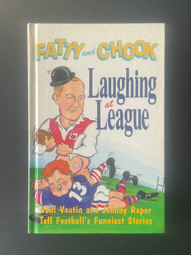 Fatty and Chook-Laughing at League by Paul Vautin, and Johnny Raper: photo of the front cover. 