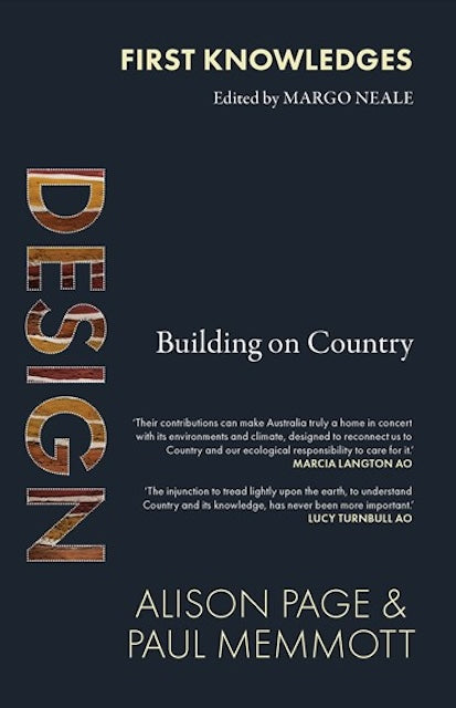 First Knowledges Design-Building on Country by A. Page; P. Memmott; & M. Neale: stock image of front cover.
