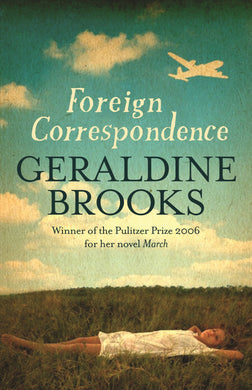 Foreign Correspondence by Geraldine Brooks: stock image of front cover.