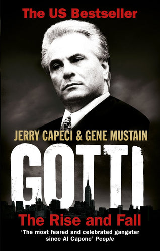 Gotti-The Rise and Fall by Jerry Capeci, & Gene Mustain: stock image of front cover.