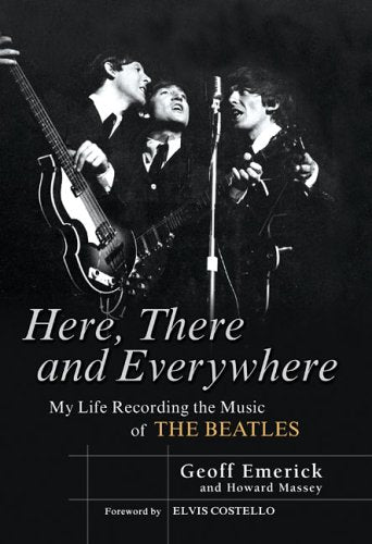 Book cover of 'Here, There and Everywhere' by Geoff Emerick and Howard Massey with a black and white photo of The Beatles.
