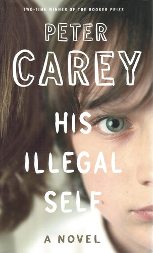 His Illegal Self by Peter Carey: stock image of front cover.